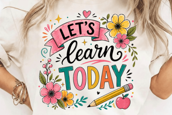 Evaluating the Let's Learn Today PNG Teacher Design for Custom Apparel and Classroom Projects